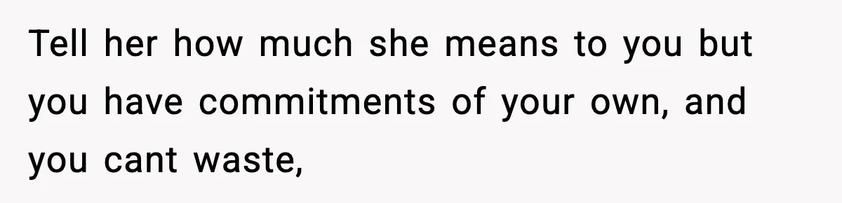 Woman Accepts Maid of Honor Role, Then Learns Friendship Comes With a $4,700 Price Tag Tell her how much she means to you but you have commitments of your own, and you cant waste,