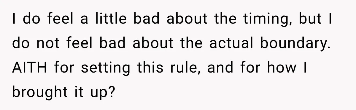 I do feel a little bad about the timing, but I do not feel bad about the actual boundary. AITH for setting this rule, and for how I brought it...