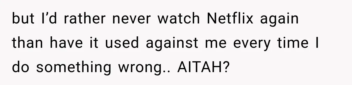 Mom Charges Her Daughter $1,500 Rent, Then Tries to Give Her Paid Bedroom to the Golden Child but I’d rather never watch Netflix again than have it used against me every time I do something wrong.. AITAH?