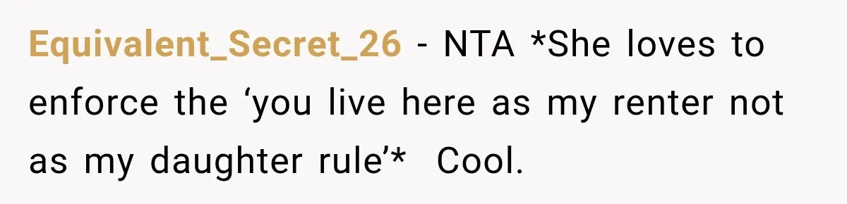 Mom Charges Her Daughter $1,500 Rent, Then Tries to Give Her Paid Bedroom to the Golden Child Equivalent_Secret_26 − NTA *She loves to enforce the ‘you live here as my renter not as my daughter rule’* Cool.