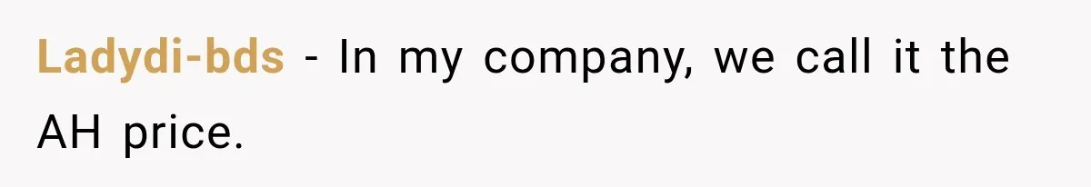 Ladydi-bds − In my company, we call it the AH price.