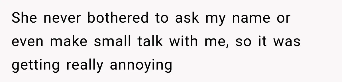 Customer Assumes Employee Was on Maternity Leave, Then Gets Hit With an Awkward Reality Check She never bothered to ask my name or even make small talk with me, so it was getting really annoying