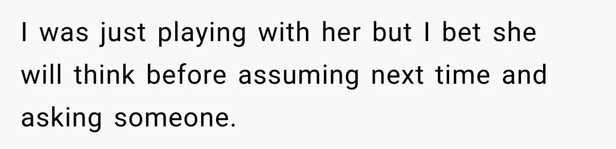 Customer Assumes Employee Was on Maternity Leave, Then Gets Hit With an Awkward Reality Check I was just playing with her but I bet she will think before assuming next time and asking someone.