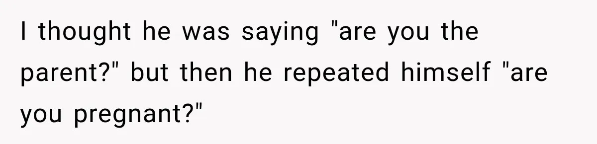 Ride Operator Asks a 14-Year-Old If She’s Pregnant, Then Her Mom Makes Sure He Regrets It I thought he was saying "are you the parent?" but then he repeated himself "are you pregnant?"