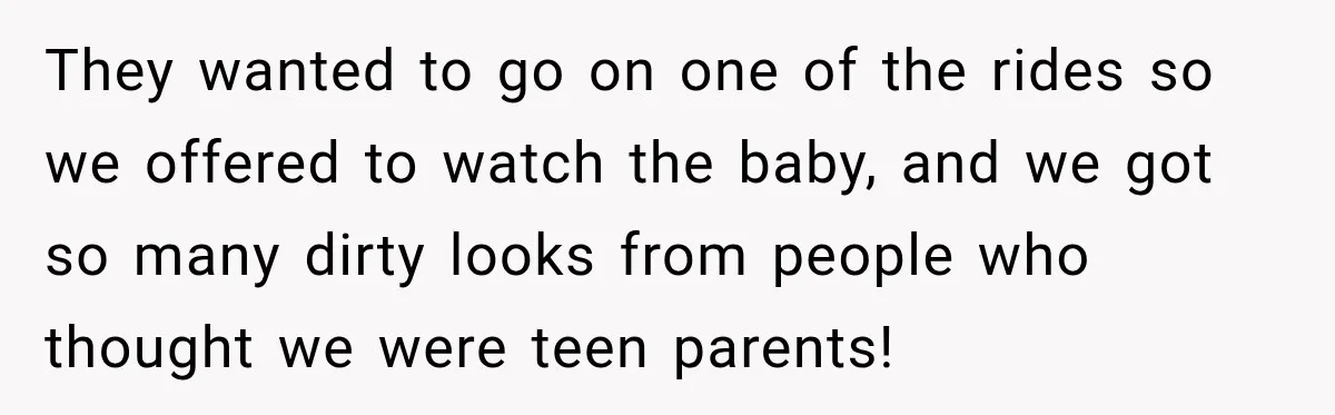 Ride Operator Asks a 14-Year-Old If She’s Pregnant, Then Her Mom Makes Sure He Regrets It They wanted to go on one of the rides so we offered to watch the baby, and we got so many dirty looks from people who thought we were teen...
