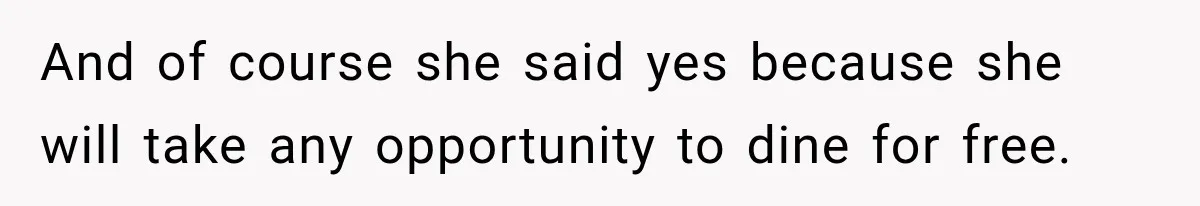 Son Looks Forward to a Special Dinner With His Parents, Then Finds Out His Sister and Kids Were Invited Too And of course she said yes because she will take any opportunity to dine for free.