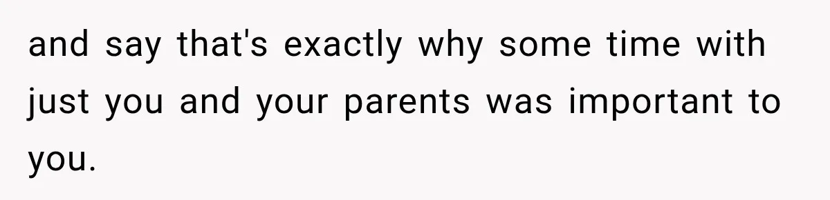 Son Looks Forward to a Special Dinner With His Parents, Then Finds Out His Sister and Kids Were Invited Too and say that's exactly why some time with just you and your parents was important to you.