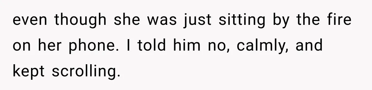 Husband Throws Stepdaughter’s Phone Into a Lake to “Make Things Fair,” Wife Walks Out of the Reunion even though she was just sitting by the fire on her phone. I told him no, calmly, and kept scrolling.
