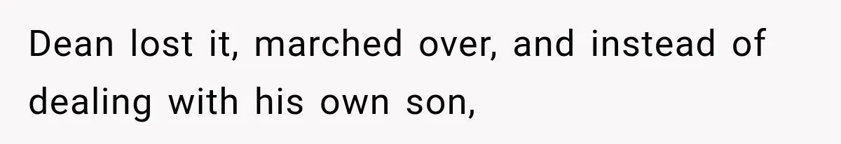 Husband Throws Stepdaughter’s Phone Into a Lake to “Make Things Fair,” Wife Walks Out of the Reunion Dean lost it, marched over, and instead of dealing with his own son,