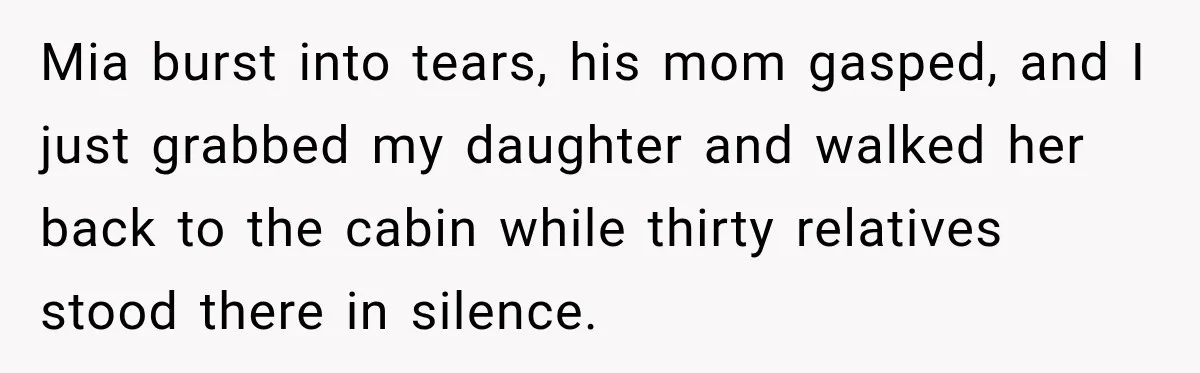 Husband Throws Stepdaughter’s Phone Into a Lake to “Make Things Fair,” Wife Walks Out of the Reunion Mia burst into tears, his mom gasped, and I just grabbed my daughter and walked her back to the cabin while thirty relatives stood there in silence.