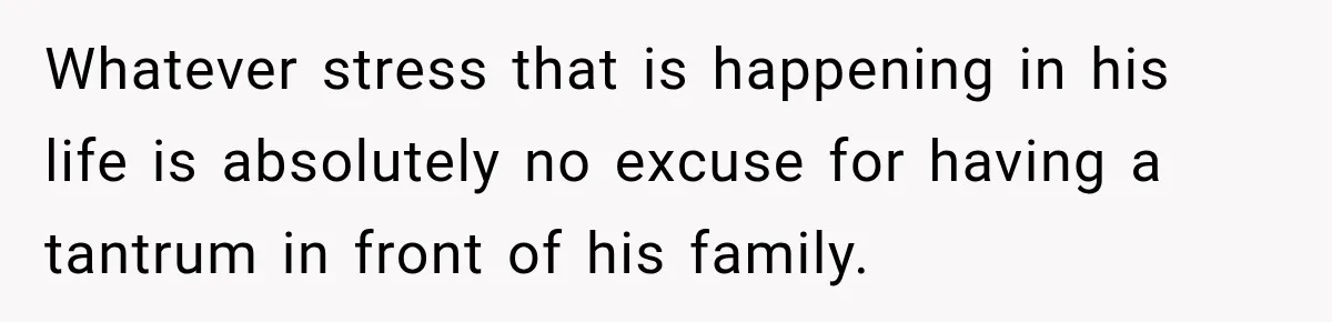Husband Throws Stepdaughter’s Phone Into a Lake to “Make Things Fair,” Wife Walks Out of the Reunion Whatever stress that is happening in his life is absolutely no excuse for having a tantrum in front of his family.