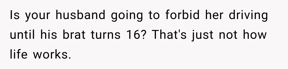 Husband Throws Stepdaughter’s Phone Into a Lake to “Make Things Fair,” Wife Walks Out of the Reunion Is your husband going to forbid her driving until his brat turns 16? That's just not how life works.