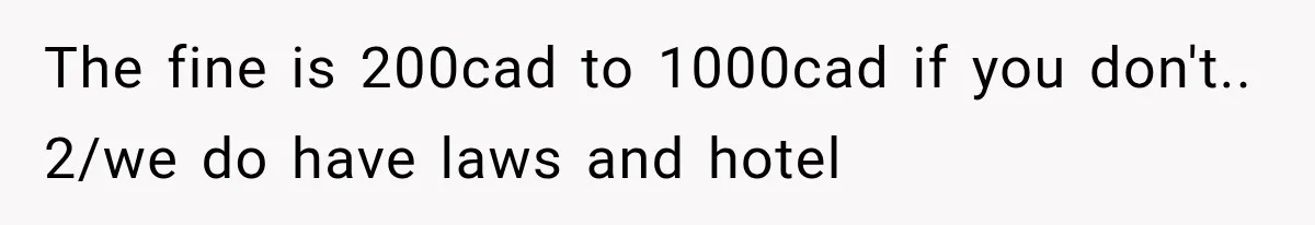Newlyweds Refused to Show ID at Hotel, Then Their Wedding Night Turned Into a Disaster The fine is 200cad to 1000cad if you don't.. 2/we do have laws and hotel