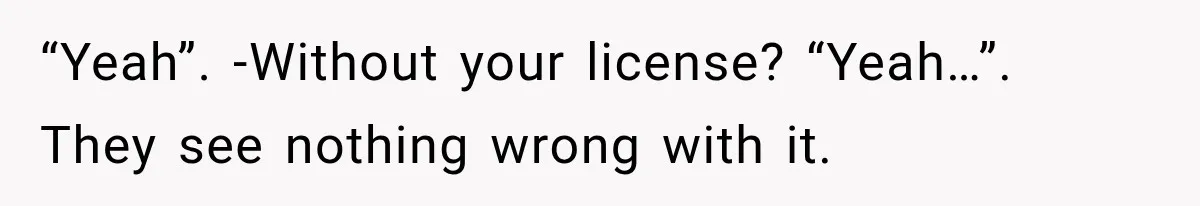 Newlyweds Refused to Show ID at Hotel, Then Their Wedding Night Turned Into a Disaster “Yeah”. -Without your license? “Yeah…”. They see nothing wrong with it.
