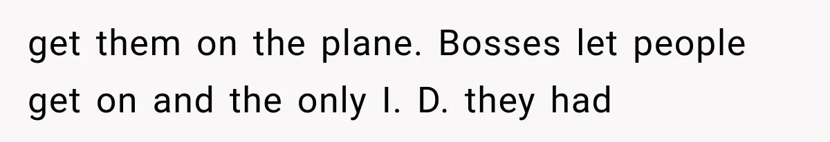 Newlyweds Refused to Show ID at Hotel, Then Their Wedding Night Turned Into a Disaster get them on the plane. Bosses let people get on and the only I. D. they had