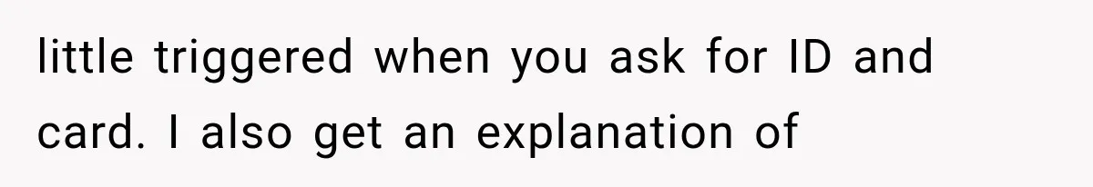 Newlyweds Refused to Show ID at Hotel, Then Their Wedding Night Turned Into a Disaster little triggered when you ask for ID and card. I also get an explanation of