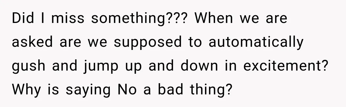 Coworker Asks Him to Be Her Man of Honor, Then Gets Angry When He Refuses Did I miss something??? When we are asked are we supposed to automatically gush and jump up and down in excitement? Why is saying No a bad thing?