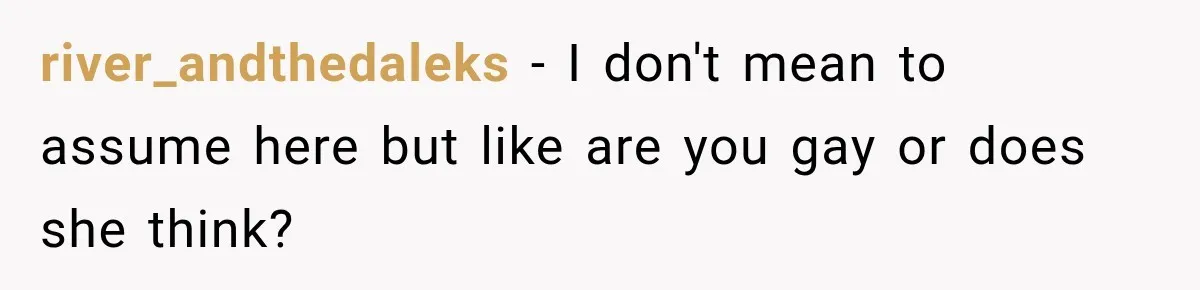 Coworker Asks Him to Be Her Man of Honor, Then Gets Angry When He Refuses river_andthedaleks − I don't mean to assume here but like are you gay or does she think?