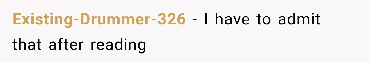 Existing-Drummer-326 − I have to admit that after reading