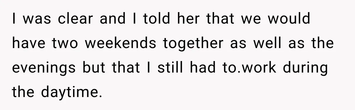 Boyfriend Cancels Luxury Trip After Girlfriend Ends Relationship Before the Vacation I was clear and I told her that we would have two weekends together as well as the evenings but that I still had to.work during the daytime.