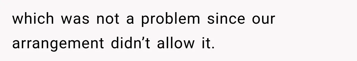 Husband Makes Their Nanny Quit After Repeatedly Crossing Boundaries She Clearly Set which was not a problem since our arrangement didn’t allow it.