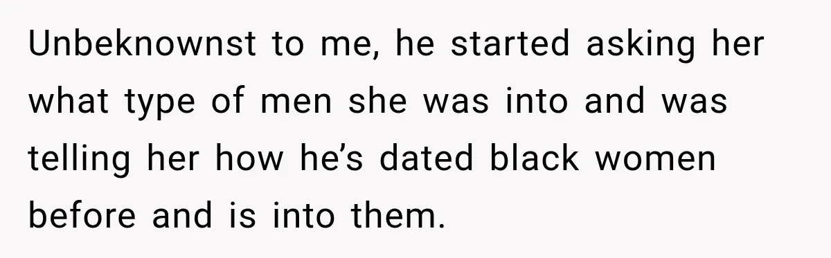 Husband Makes Their Nanny Quit After Repeatedly Crossing Boundaries She Clearly Set Unbeknownst to me, he started asking her what type of men she was into and was telling her how he’s dated black women before and is into them.