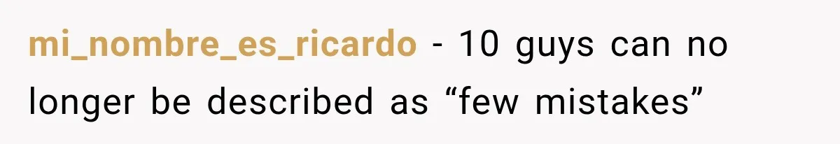 mi_nombre_es_ricardo − 10 guys can no longer be described as “few mistakes”