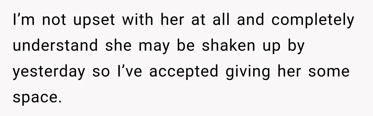 Husband Makes Their Nanny Quit After Repeatedly Crossing Boundaries She Clearly Set I’m not upset with her at all and completely understand she may be shaken up by yesterday so I’ve accepted giving her some space.