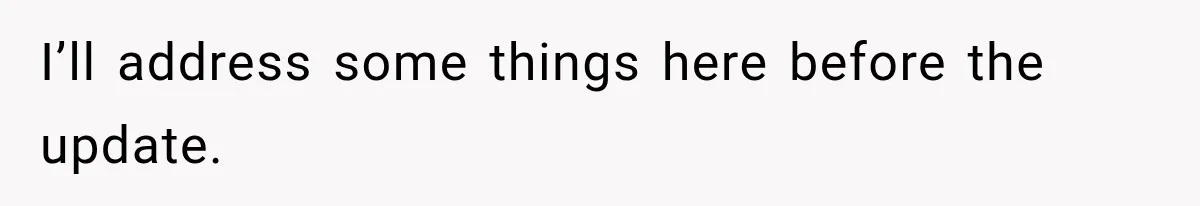 Husband Makes Their Nanny Quit After Repeatedly Crossing Boundaries She Clearly Set I’ll address some things here before the update.