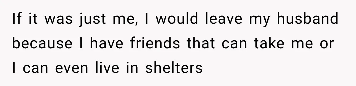 Husband Makes Their Nanny Quit After Repeatedly Crossing Boundaries She Clearly Set If it was just me, I would leave my husband because I have friends that can take me or I can even live in shelters