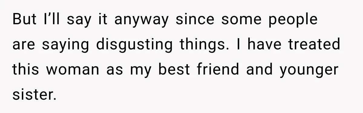 Husband Makes Their Nanny Quit After Repeatedly Crossing Boundaries She Clearly Set But I’ll say it anyway since some people are saying disgusting things. I have treated this woman as my best friend and younger sister.