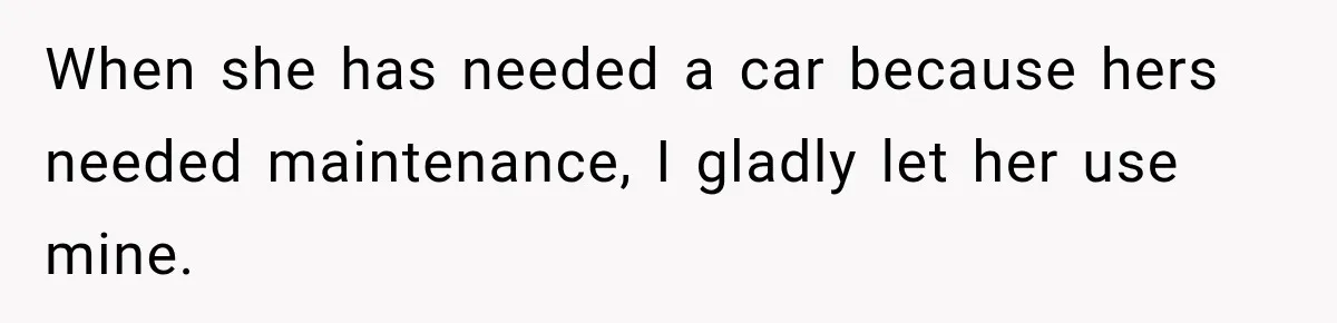 Husband Makes Their Nanny Quit After Repeatedly Crossing Boundaries She Clearly Set When she has needed a car because hers needed maintenance, I gladly let her use mine.