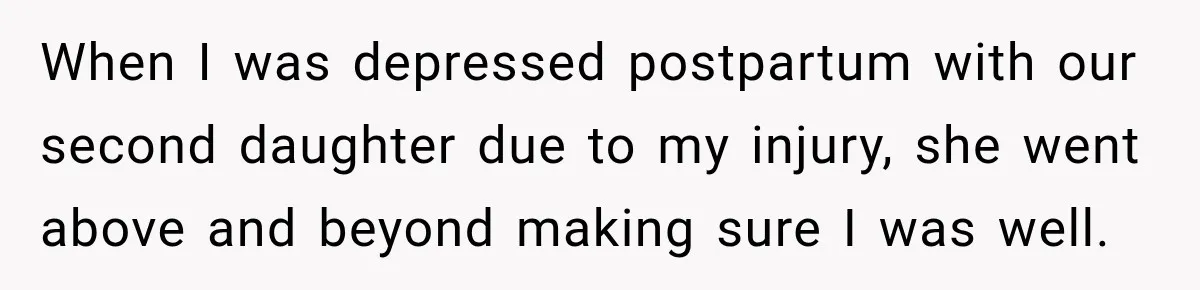 Husband Makes Their Nanny Quit After Repeatedly Crossing Boundaries She Clearly Set When I was depressed postpartum with our second daughter due to my injury, she went above and beyond making sure I was well.