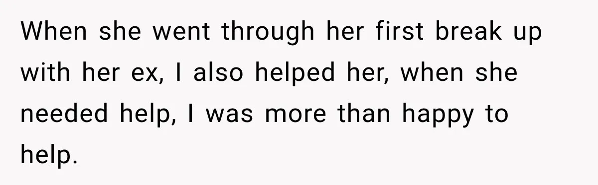 Husband Makes Their Nanny Quit After Repeatedly Crossing Boundaries She Clearly Set When she went through her first break up with her ex, I also helped her, when she needed help, I was more than happy to help.