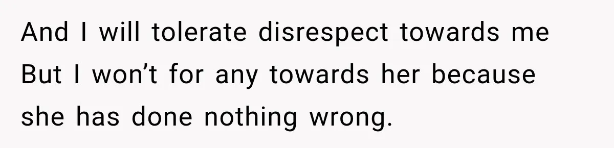 Husband Makes Their Nanny Quit After Repeatedly Crossing Boundaries She Clearly Set And I will tolerate disrespect towards me But I won’t for any towards her because she has done nothing wrong.