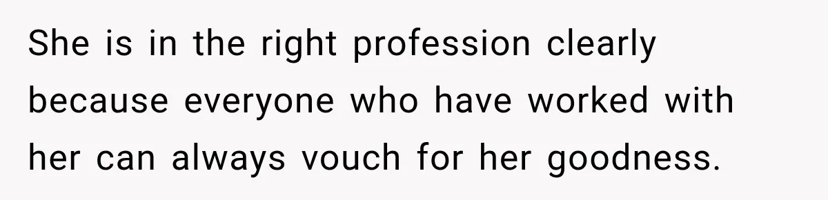 Husband Makes Their Nanny Quit After Repeatedly Crossing Boundaries She Clearly Set She is in the right profession clearly because everyone who have worked with her can always vouch for her goodness.