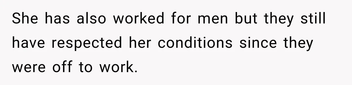 Husband Makes Their Nanny Quit After Repeatedly Crossing Boundaries She Clearly Set She has also worked for men but they still have respected her conditions since they were off to work.
