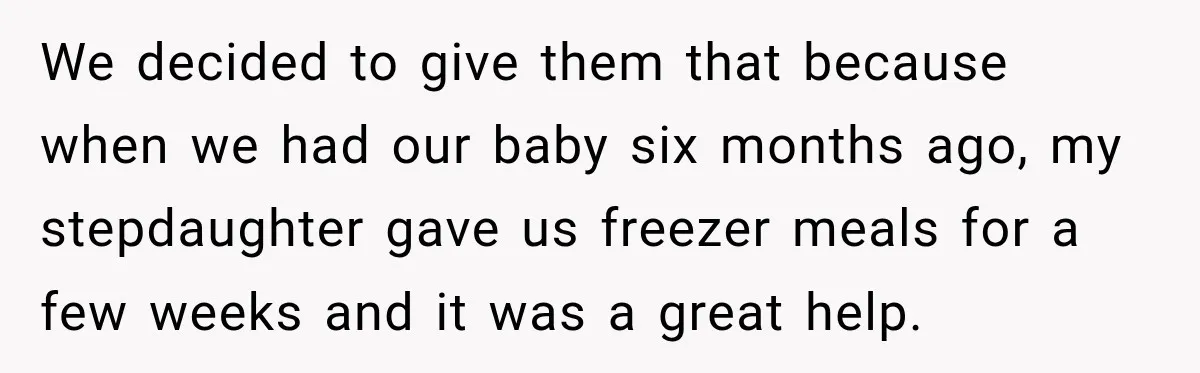 Couple Spends Days Preparing Meals For Friends, Then Gets Criticized For Being “Too Involved” We decided to give them that because when we had our baby six months ago, my stepdaughter gave us freezer meals for a few weeks and it was a great...