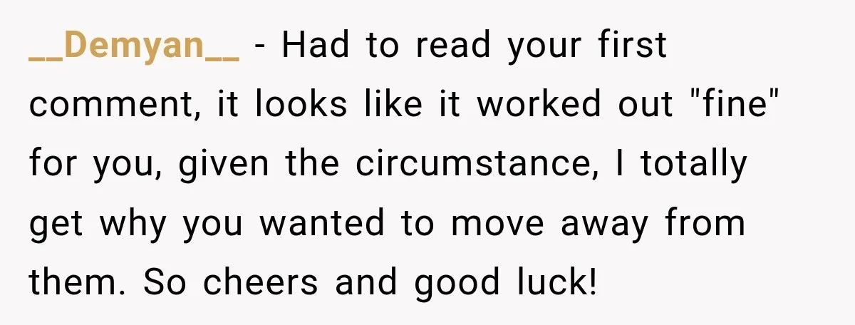 __Demyan__ − Had to read your first comment, it looks like it worked out "fine" for you, given the circumstance, I totally get why you wanted to move away from...