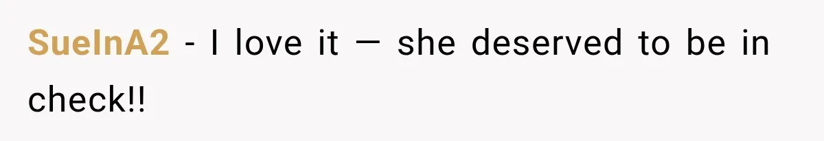 SueInA2 − I love it — she deserved to be in check!!