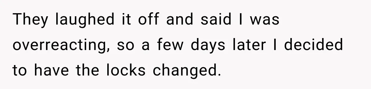 Man Inherits His Late Father’s House, Then Evicts the Mother Who Asked Him to Leave at 17 They laughed it off and said I was overreacting, so a few days later I decided to have the locks changed.