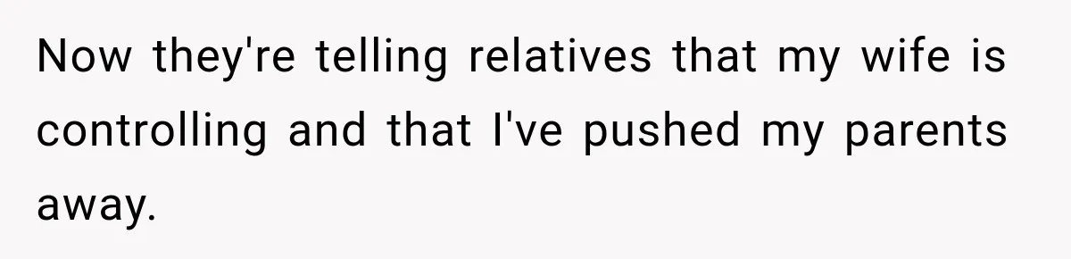 Man Inherits His Late Father’s House, Then Evicts the Mother Who Asked Him to Leave at 17 Now they're telling relatives that my wife is controlling and that I've pushed my parents away.