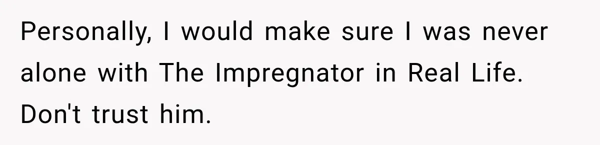 Only Woman at Game Night Shuts Down a Creepy Joke With One Question Nobody Expected Personally, I would make sure I was never alone with The Impregnator in Real Life. Don't trust him.