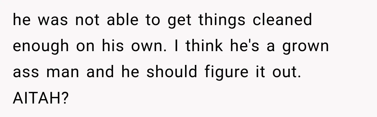 Her Husband Said His Guests Were “Not Her Problem.” So She Took Him at His Word and Left he was not able to get things cleaned enough on his own. I think he's a grown ass man and he should figure it out. AITAH?