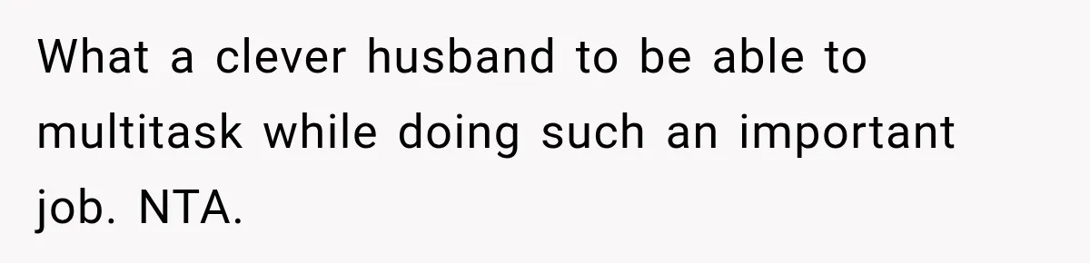 Her Husband Said His Guests Were “Not Her Problem.” So She Took Him at His Word and Left What a clever husband to be able to multitask while doing such an important job. NTA.