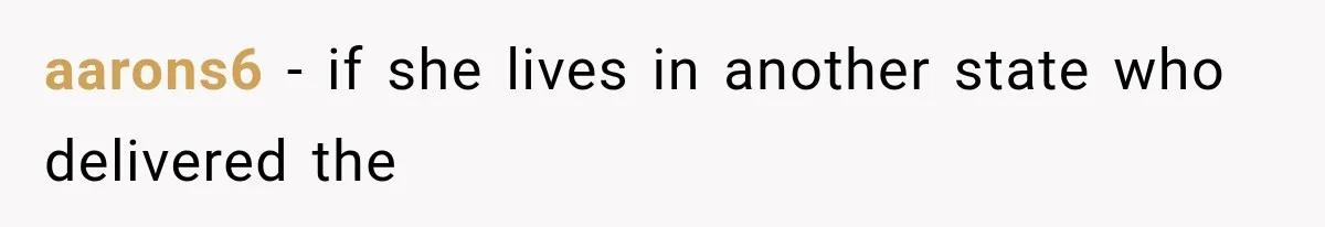 aarons6 − if she lives in another state who delivered the