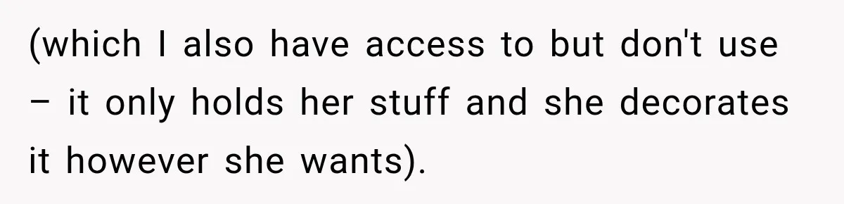 (which I also have access to but don't use – it only holds her stuff and she decorates it however she wants).
