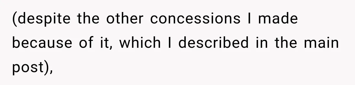 (despite the other concessions I made because of it, which I described in the main post),