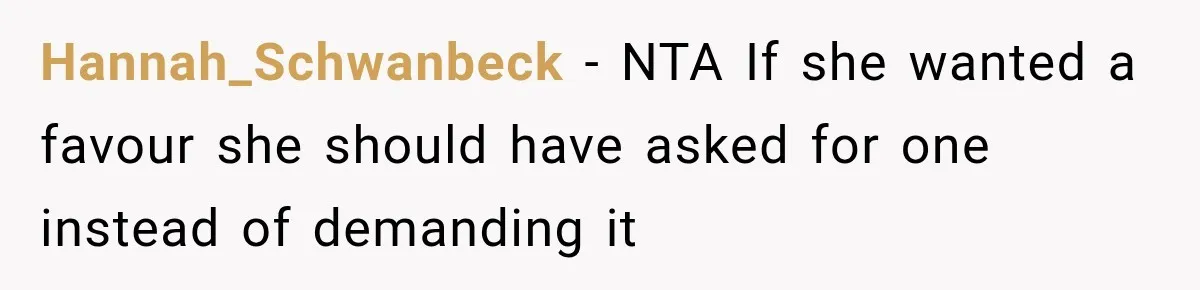 Hannah_Schwanbeck − NTA If she wanted a favour she should have asked for one instead of demanding it