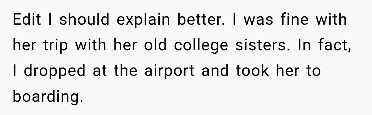 She Wanted A Six-Week Break Before The Wedding—He Decided To Make It Permanent Edit I should explain better. I was fine with her trip with her old college sisters. In fact, I dropped at the airport and took her to boarding.